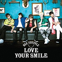 ＢＥＥ　ＳＨＵＦＦＬＥ 「ＬＯＶＥ　ＹＯＵＲ　ＳＭＩＬＥ」