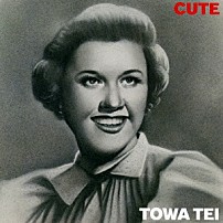 ＴＯＷＡ　ＴＥＩ 「ＣＵＴＥ」