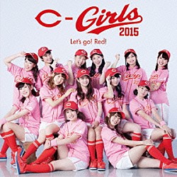 カープガールズ２０１５「Ｌｅｔ’ｓ　ｇｏ！　Ｒｅｄ！」