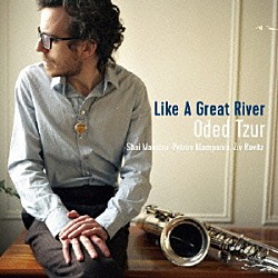 オデッド・ツール・カルテット オデッド・ツール シャイ・マエストロ ペトロス・クランパニス ジヴ・ラヴィッツ「ライク・ア・グレート・リヴァー」