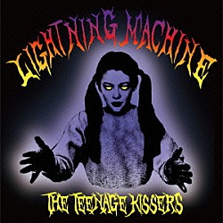 ＴＨＥ　ＴＥＥＮＡＧＥ　ＫＩＳＳＥＲＳ「ＬＩＧＨＴＮＩＮＧ　ＭＡＣＨＩＮＥ」