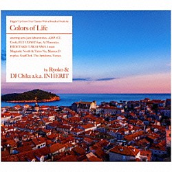 Ｒｙｏｋｏ　＆　ＤＪ　Ｃｈｉｋａ　ａｋａ　ＩＮＨＥＲＩＴ マグネティック・ノース＆タイヨー・ナ イマニ ＦＬＹ　ＣＯＡＳＴ　ｆｅａｔ．Ａｉ　Ｎｉｎｏｍｉｙａ ｒｅ：ｐｌｕｓ マーカス・ディー ソウルシェフ アンプ「Ｃｏｌｏｒｓ　ｏｆ　Ｌｉｆｅ　ｂｙ　Ｒｙｏｋｏ　＆　ＤＪ　Ｃｈｉｋａ　ａ．ｋ．ａ．　ＩＮＨＥＲＩＴ」