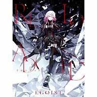 ＥＧＯＩＳＴ「 リローデッド」