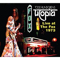 トッド・ラングレンズ・ユートピア「 ライヴ・アット・ザ・フォックス１９７３」
