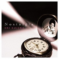 小島恵理「 Ｎｏｓｔａｌｇｉａ」