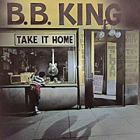 Ｂ．Ｂ．キング「 テイク・イット・ホーム」