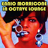 エンニオ・モリコーネ「 モリコーネ・イン・オクターヴ・ラウンジ」
