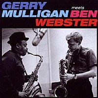 ジェリー・マリガン／ベン・ウェブスター「 マリガン・ミーツ・ウェブスター」