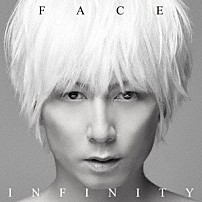 Ｆａｃｅ 「ＩＮＦＩＮＩＴＹ」