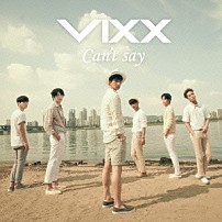 ＶＩＸＸ 「Ｃａｎ’ｔ　ｓａｙ」
