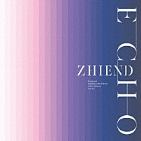 ＺＨＩＥＮＤ 「ＥＣＨＯ」