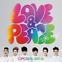 ＣＲＯＳＳ　ＧＥＮＥ 「Ｌｏｖｅ　＆　Ｐｅａｃｅ／ｓＨｉ－ｔａｉ！」