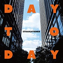ＳＴＲＡＩＧＨＴＥＮＥＲ 「ＤＡＹ　ＴＯ　ＤＡＹ」