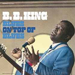 Ｂ．Ｂ．キング「ブルース・オン・トップ・オブ・ブルース」