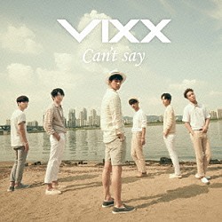ＶＩＸＸ「Ｃａｎ’ｔ　ｓａｙ」
