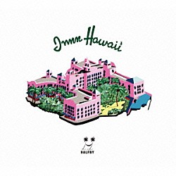 ＨＡＬＦＢＹ「ｉｎｎｎ　ＨＡＷＡＩＩ」