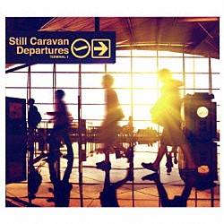 Ｓｔｉｌｌ　Ｃａｒａｖａｎ「Ｄｅｐａｒｔｕｒｅｓ」