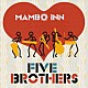ＭＡＭＢＯ　ＩＮＮ スティーブ・サックス ジョナサン・カッツ 伊藤寛康 佐藤英樹 鈴木義郎「ＦＩＶＥ　ＢＲＯＴＨＥＲＳ」