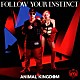 フォロー・ユア・インスティンクト「アニマル・キングダム」