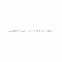 篠崎愛「 ＥＡＴ　’ＥＭ　ＡＮＤ　ＳＭＩＬＥ」