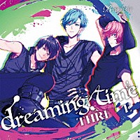 ＴＨＲＩＶＥ「 ｄｒｅａｍｉｎｇ　ｔｉｍｅ」