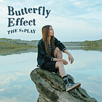 ＴＨＥ　ＳｘＰＬＡＹ「 Ｂｕｔｔｅｒｆｌｙ　Ｅｆｆｅｃｔ」