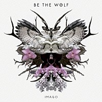 ビー・ザ・ウルフ「 イマーゴ」