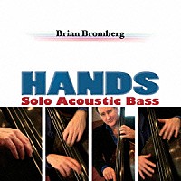 ブライアン・ブロンバーグ「 ハンズ～ソロ・アコースティック・ベース～」