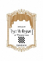 ＬＩＰＨＬＩＣＨ「 ２０１５．５．１０「Ｕｓｅ　Ｍｙ　ｉｌｌｕｓｉｏｎ　Ｉ」ａｔ　Ｔｈｅａｔｒｅ　１０１０」