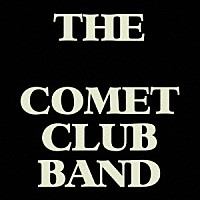 ＴＨＥ　ＢＬＡＣＫ　ＣＯＭＥＴ　ＣＬＵＢ　ＢＡＮＤ「 ＴＨＥ　ＢＬＡＣＫ　ＣＯＭＥＴ　ＣＬＵＢ　ＢＡＮＤ」