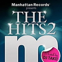ＤＪ　ＴＡＫＵ「 Ｍａｎｈａｔｔａｎ　Ｒｅｃｏｒｄｓ　ｐｒｅｓｅｎｔｓ　Ｔｈｅ　Ｈｉｔｓ　２　Ｍｉｘｅｄ　ｂｙ　ＤＪ　ＴＡＫＵ」