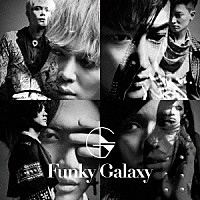 Ｆｕｎｋｙ　Ｇａｌａｘｙ「 Ｆｕｎｋｙ　Ｇａｌａｘｙ」