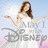 Ｍａｙ　Ｊ．「 Ｍａｙ　Ｊ．ｓｉｎｇｓ　Ｄｉｓｎｅｙ」