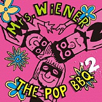 Ｍｒｓ．ＷｉＥＮＥＲ「 ザ・ポップ・バーベキュー　２」