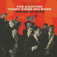 テリー・ギブス「 ジ・エキサイティング・テリー・ギブス・ビッグ・バンド＋スイング・イズ・ヒアー！」
