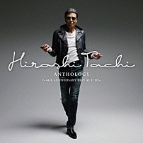 舘ひろし 「ＡＮＴＨＯＬＯＧＹ　～４０ｔｈ　ＡＮＮＩＶＥＲＳＡＲＹ　ＢＥＳＴ　ＡＬＢＵＭ～」