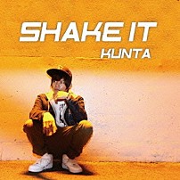 ＫＵＮＴＡ 「ＳＨＡＫＥ　ＩＴ」