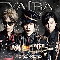 ＢＲＥＡＫＥＲＺ 「ＹＡＩＢＡ」