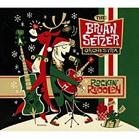 ブライアン・セッツァー・オーケストラ 「ロッキン・ルドルフ」