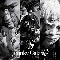 Ｆｕｎｋｙ　Ｇａｌａｘｙ 「Ｆｕｎｋｙ　Ｇａｌａｘｙ」