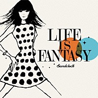 サンドクロック 「ＬＩＦＥ　ＩＳ　ＦＡＮＴＡＳＹ」