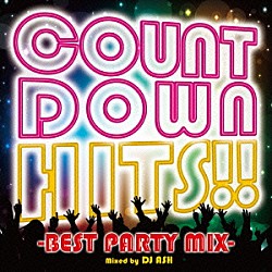 ＤＪ　ＡＳＨ「ＣＯＵＮＴＤＯＷＮ　ＨＩＴＳ！！　－ＢＥＳＴ　ＰＡＲＴＹ　ＭＩＸ－」