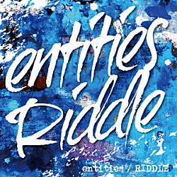 ＲＩＤＤＬＥ「ｅｎｔｉｔｉｅｓ」