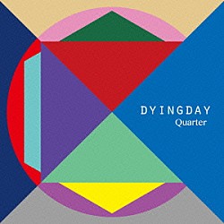 ＤＹＩＮＧＤＡＹ「Ｑｕａｒｔｅｒ」