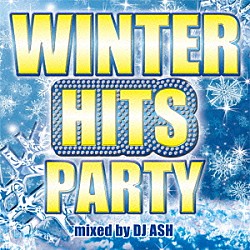 ＤＪ　ＡＳＨ「ＷＩＮＴＥＲ　ＨＩＴＳ　ＰＡＲＴＹ！！」