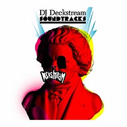 ＤＪ　Ｄｅｃｋｓｔｒｅａｍ「Ｄｅｃｋｓｔｒｅａｍ　Ｓｏｕｎｄｔｒａｃｋｓ」