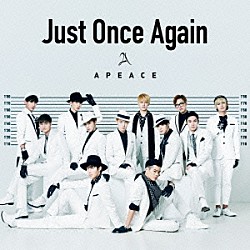 Ａｐｅａｃｅ「Ｊｕｓｔ　Ｏｎｃｅ　Ａｇａｉｎ」