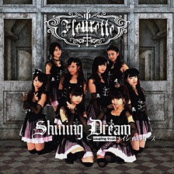 Ｆｌｅｕｒｅｔｔｅ「Ｓｈｉｎｉｎｇ　Ｄｒｅａｍ」