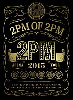 ２ＰＭ「 ２ＰＭ　ＡＲＥＮＡ　ＴＯＵＲ　２０１５　“２ＰＭ　ＯＦ　２ＰＭ”」
