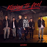 ＵＫＩＳＳ「 Ｋｉｓｓｉｎｇ　ｔｏ　ｆｅｅｌ」